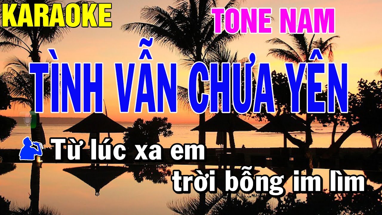 Tình Vẫn Chưa Yên Karaoke Tone Nam | Thái Tài