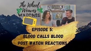 The Wheel of Time Season 1, Episode 5: Blood Calls Blood ~POST WATCH REACTIONS~