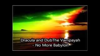 Dracula and Dub The Vampayah - No More Babylon