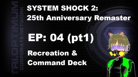 System Shock 2: Remaster (Twitch VOD #4, pt 1) | Alas, Poor Xerxes! We Hardly Knew Him
