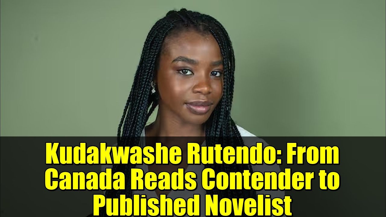 Kudakwashe Rutendo: From Canada Reads Contender to Published Novelist