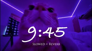 Prabh - 9:45 | slowed + reverb | Instagram trending song with perfect lofi |