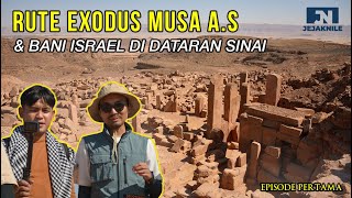 JEJAK EXODUS NABI MUSA & BANI ISRAEL DI TANAH SINAI (PART 1)