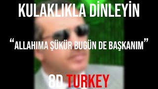 Tayyip - Allahıma Şükür Bugün de Başkanım (8D VERSION) Resimi