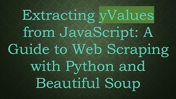 Extracting yValues from JavaScript: A Guide to Web Scraping with Python and Beautiful Soup