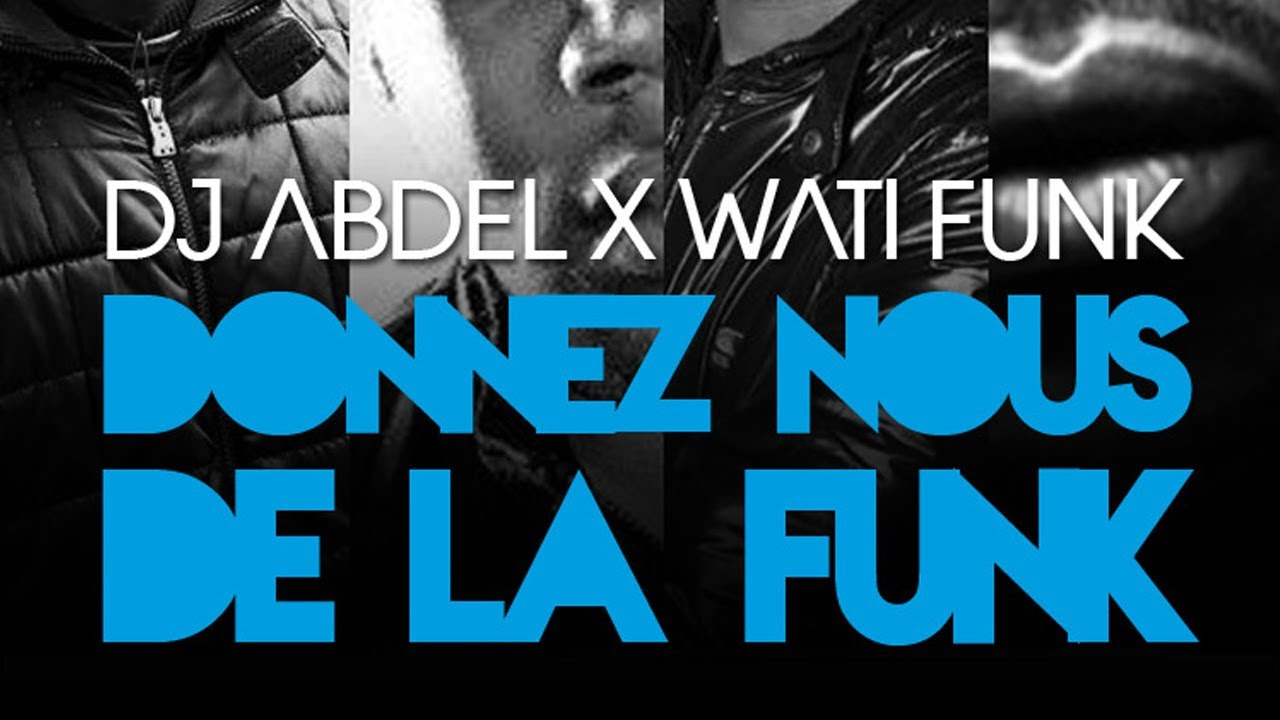 Dj Abdel   Donnez Nous de la Funk Feat Wati Funk