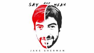 Watch Jake Sherman Say And Mean video