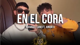 En el Cora - Natanael Cano Ft. Junior H - LETRA 🔥🔥