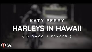 Katy Perry - Harleys In Hawaii ( Slowed + reverb ) ( Lyrics )