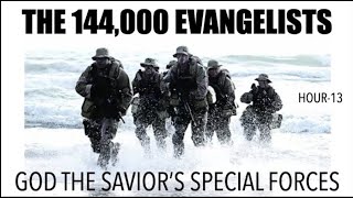 THE 144,000 TRIBULATION EVANGELISTS--GOD'S SPECIAL FORCES