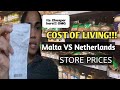 HOW MUCH THE COST OF LIVING 2022 | Malta VS Netherlands STORE prices | Its CHEAPER in Netherlands