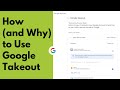 How (and Why) to Use Google Takeout