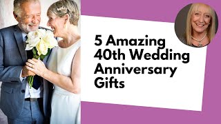 What Are The Best 40th Wedding Anniversary Gifts? We Have Answers!