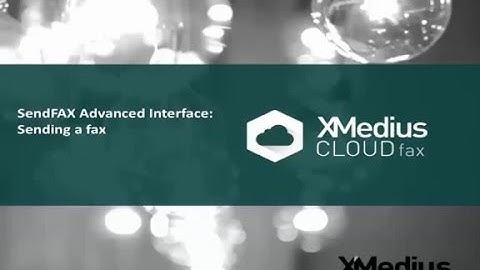 XM Fax Cloud Tutorial: The Advanced Interface