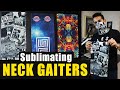 How to Sublimate NECK GAITERS and Wear them!