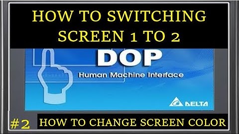 DELTA HMI  TUTORIAL PART-2 | HOW TO SWITCHING SCREEN IN HMI | HOW TO CHANGE SCREEN COLOR