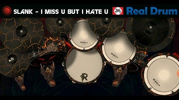 I MISS U BUT I HATE U - SLANK ||  REALDRUM COVER
