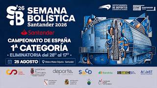 Tiradas Campeonato de España 1ª CATEGORÍA- Semana Bolística 2026 Santander (25/08/2026)