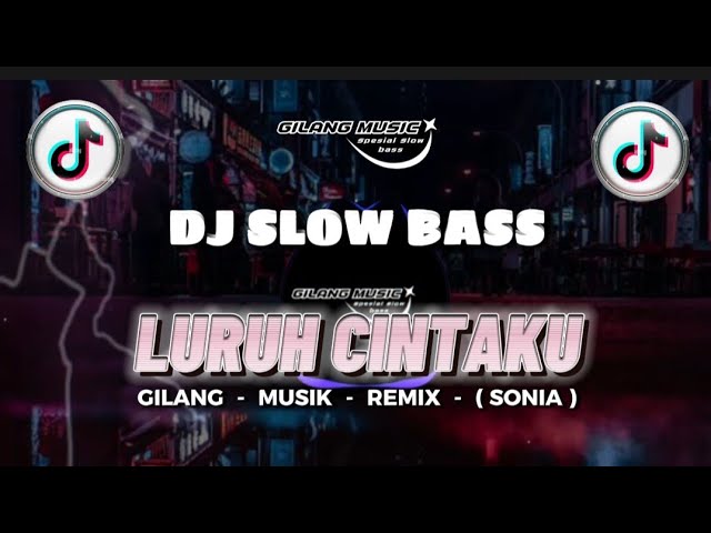 DJ LURUH CINTAKU - SLOW BASS!! - ( SONIA ) - Gilang Musik Remix class=