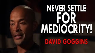David Goggins - NEVER Settle For MEDIOCRITY | Best Compilation Speech (Start Your Day Like This!) Wealth