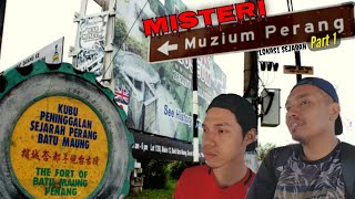 MUZIUM PERANG | MISTERI LOKASI SEJARAH DI PENANG! | Part 1