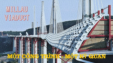 Millau Viaduct - Kỳ quan mới của nước Pháp