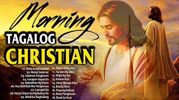 MORNING TAGALOG CHRISTIAN WORSHIP SONGS 2024 🙏 KAY BUTIBUTI MO, PANGINOON 🙏 BEST TAGALOG JESUS SONGS