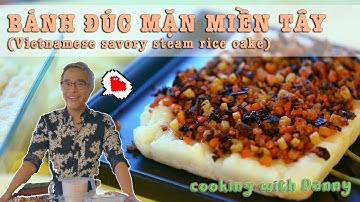 Cooking with Danny - BÁNH ĐÚC MẶN MIỀN TÂY THƠM NGON (Vietnamese savory steam rice cake) (ENGsub)