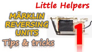 Märklin Reversing Units (aka Relays)  Tips and Tricks (part 1)  Little Helpers