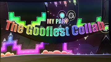 My Part In " The Goofiest Collab " Host: @zomoreGD // Geometry Dash 2.2