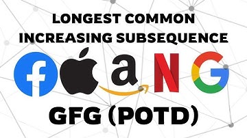 Longest Common Increasing Subsequence | POTD | GFG