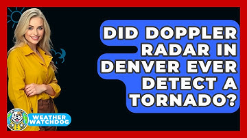 Did Doppler Radar in Denver Ever Detect a Tornado? | Weather Watchdog News