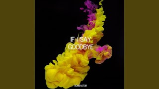 If I Say Goodbye