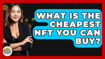 What Is the Cheapest NFT You Can Buy? - CryptoBasics360.com