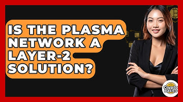 Is The Plasma Network A Layer-2 Solution? - CryptoBasics360.com