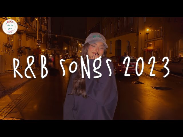 R&B songs 2023 🥂 R&B music 2023 ~ Best rnb songs playlist class=