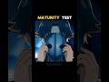 Maturity Test #shorts #mindset #selfimprovement #successmindset #growthmindset