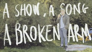 A show, a song, a broken arm
