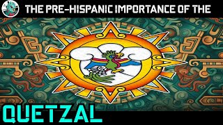 The quetzal and its importance in preHispanic times.