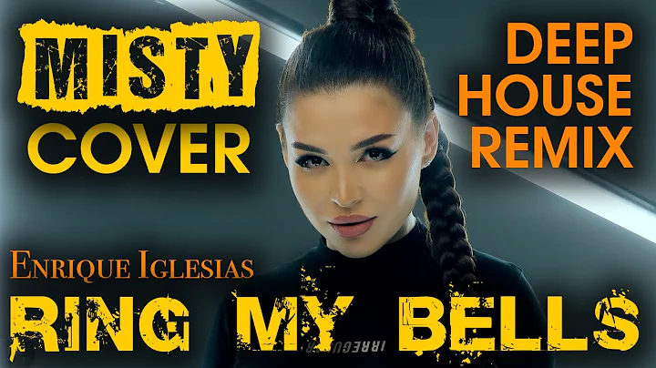 MISTY - Ring My Bells | Deep House Remix (Enrique ...