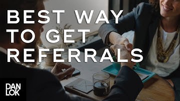 The Best Way to Get Tons of Referrals - Get More Referrals Ep. 4