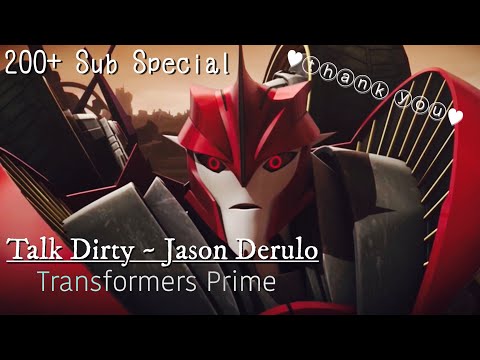 200+ Sub Special | Talk Dirty | Transformers Prime tribute/edit