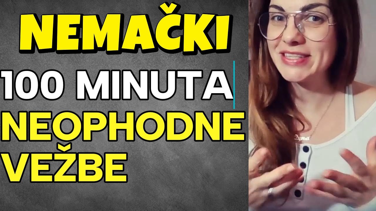 NEMAČKI -100 MINUTA DA ZAJEDNO SA MNOM VEŽBATO SVE ONO ŠTO VAM JE NEOPHODNO NA A2-B1 NIVOU