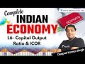 L6- Capital Output Ratio & ICOR | Complete Indian Economy Series | UPSC CSE/IAS 2022/23