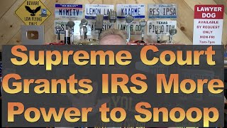 Supreme Court Grants IRS More Power to Snoop