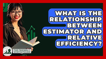 What Is The Relationship Between Estimator And Relative Efficiency? - The Friendly Statistician