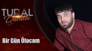 Tural Davutlu - Bir Gun Olecem  Resimi