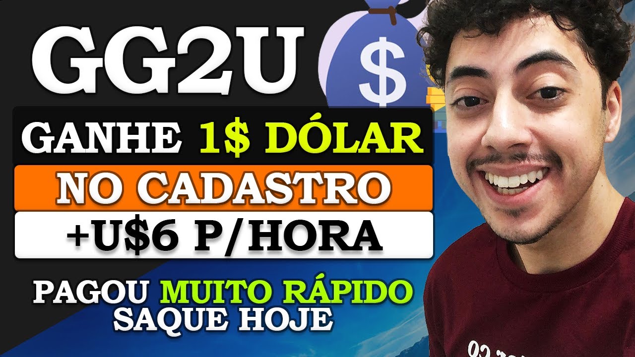 GG2U: Site Pagando $1 Dólar no Cadastro + 6$ p/Hora (Prova de Pagamento)