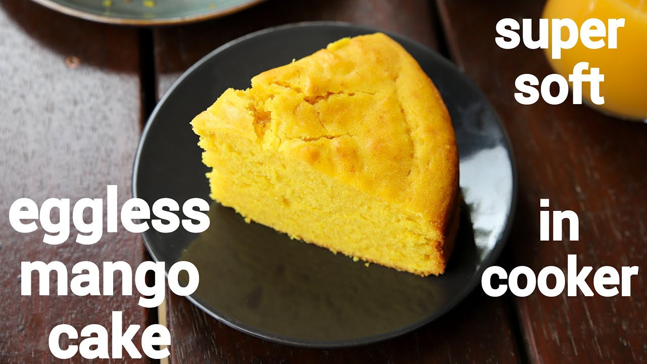 mango cake in cooker recipe | eggless mango cake | mango ...