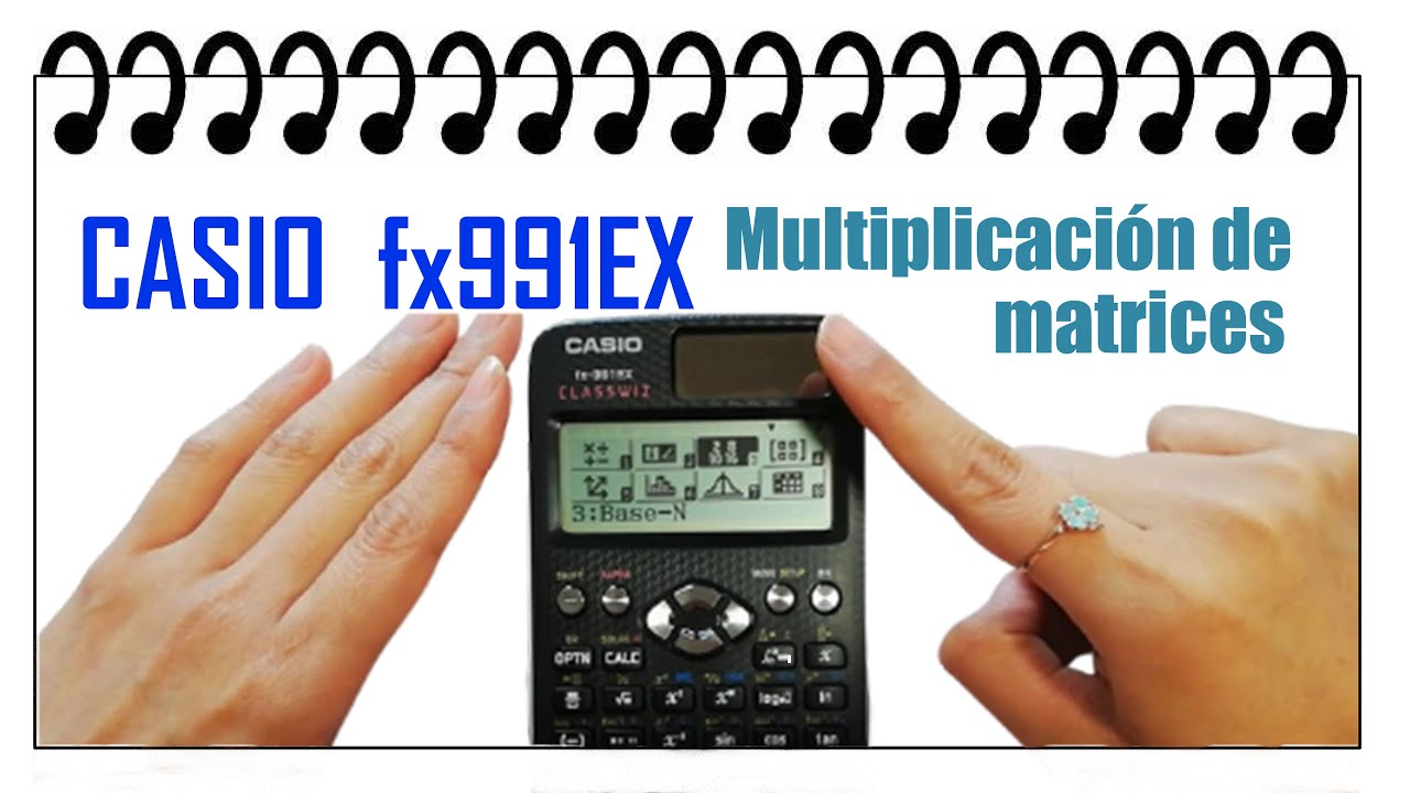 CASIO fx991EX. MULTIPLICACIÓN, SUMA Y RESTA de matrices! YouTube